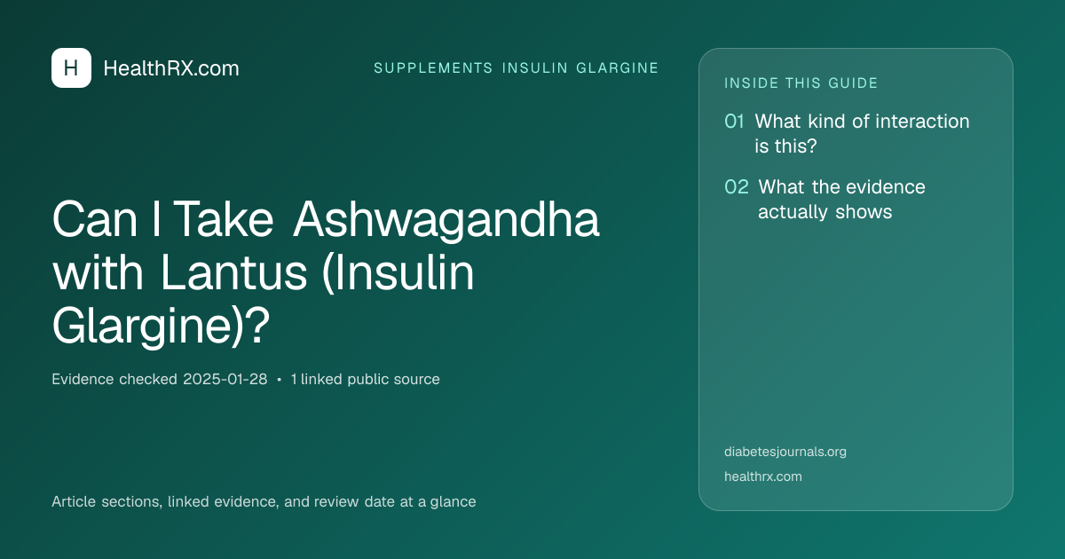 Evidence overview for supplements insulin glargine: Can I Take Ashwagandha with Lantus (Insulin Glargine)?