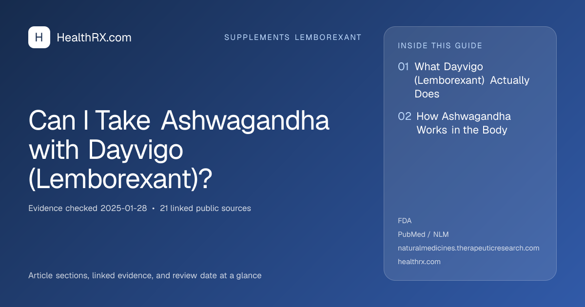 Evidence overview for supplements lemborexant: Can I Take Ashwagandha with Dayvigo (Lemborexant)?