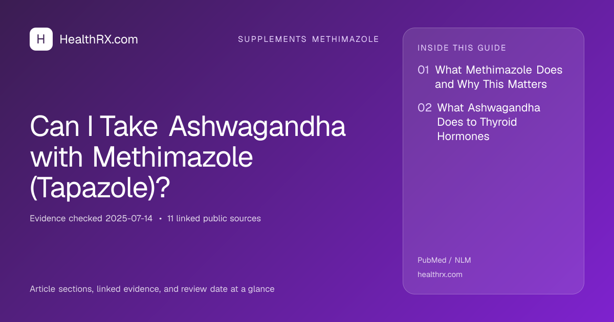 Evidence overview for supplements methimazole: Can I Take Ashwagandha with Methimazole (Tapazole)?