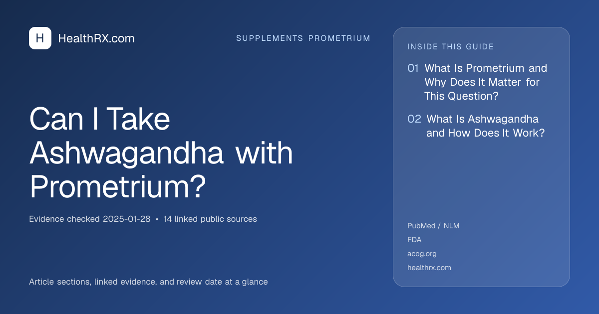 Evidence overview for supplements prometrium: Can I Take Ashwagandha with Prometrium?