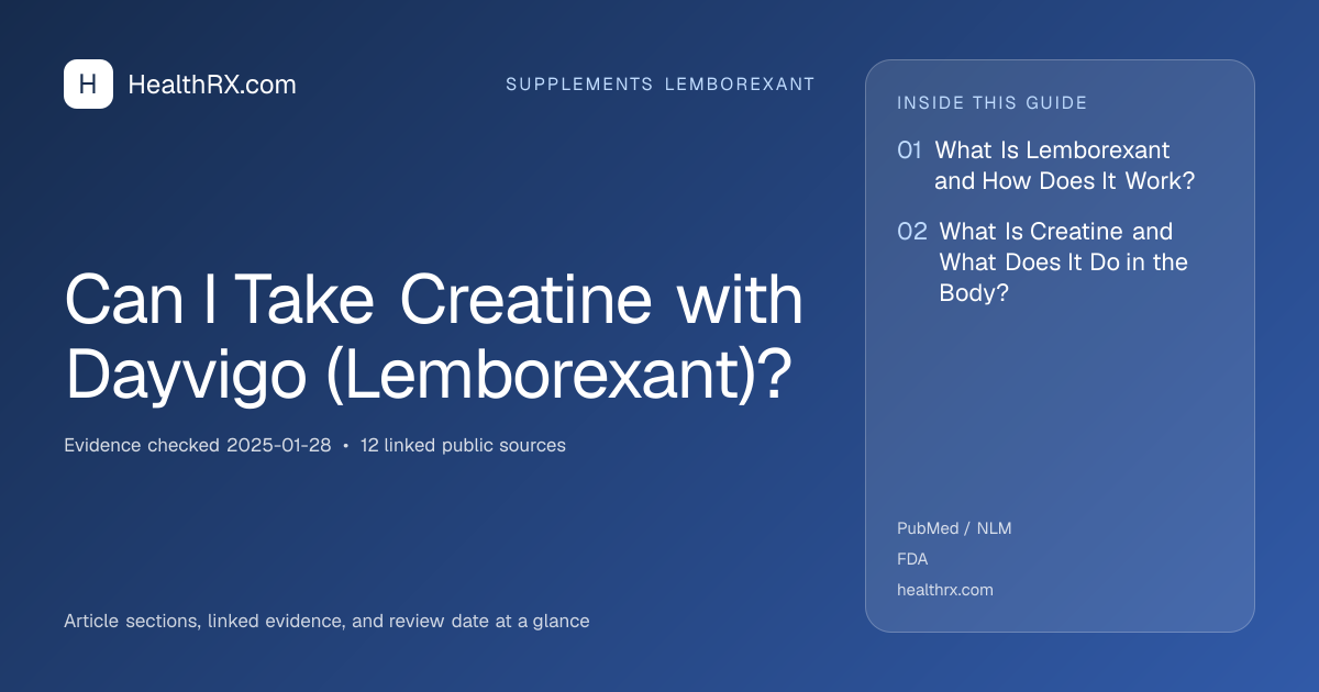Evidence overview for supplements lemborexant: Can I Take Creatine with Dayvigo (Lemborexant)?