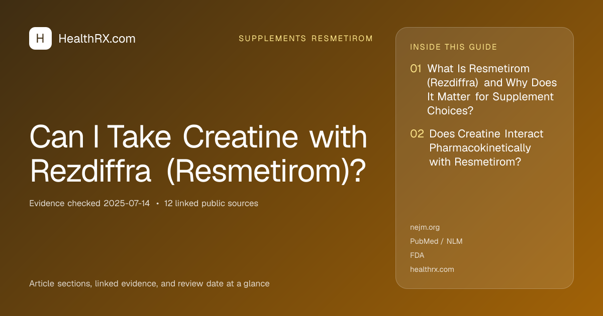 Evidence overview for supplements resmetirom: Can I Take Creatine with Rezdiffra (Resmetirom)?