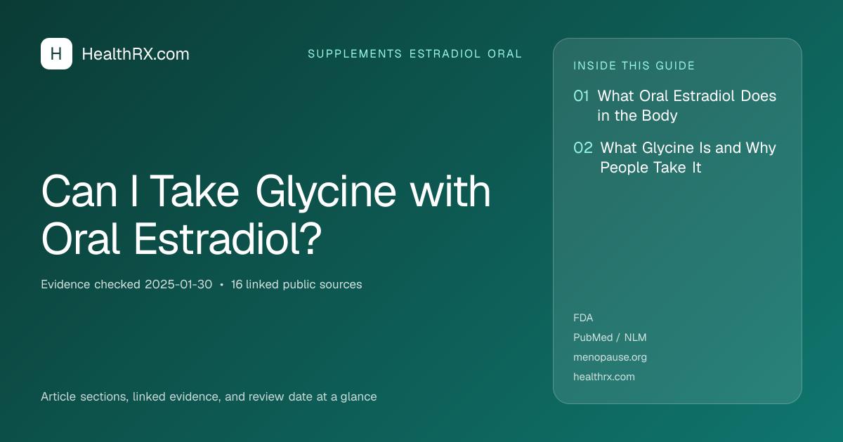 Evidence overview for Can I Take Glycine with Oral Estradiol?