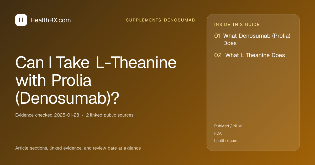 Evidence overview for supplements denosumab: Can I Take L-Theanine with Prolia (Denosumab)?