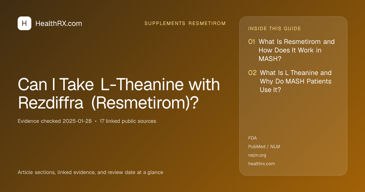 Evidence overview for supplements resmetirom: Can I Take L-Theanine with Rezdiffra (Resmetirom)?