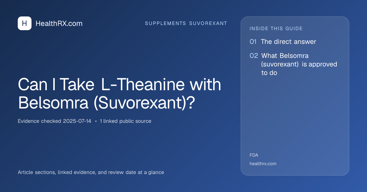 Evidence overview for supplements suvorexant: Can I Take L-Theanine with Belsomra (Suvorexant)?