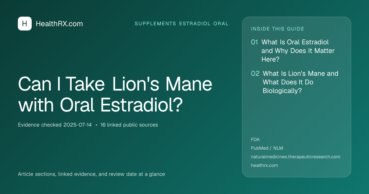 Evidence overview for Can I Take Lion's Mane with Oral Estradiol?