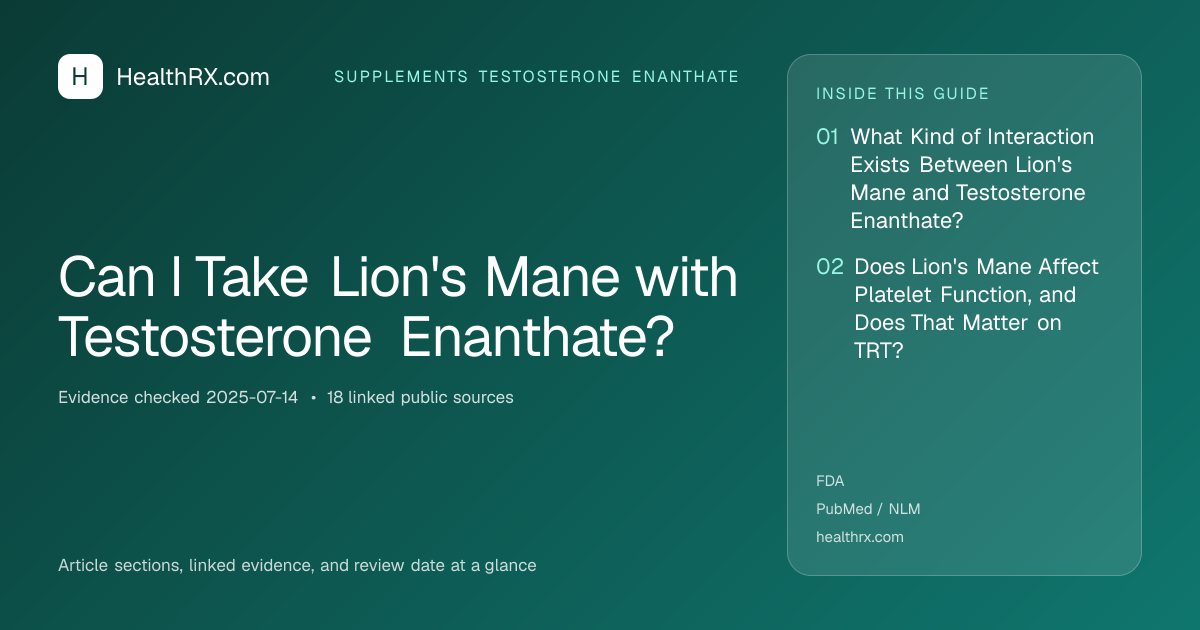 Evidence overview for Can I Take Lion's Mane with Testosterone Enanthate?