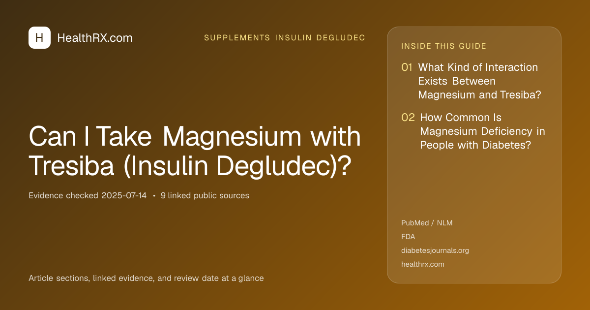 Evidence overview for supplements insulin degludec: Can I Take Magnesium with Tresiba (Insulin Degludec)?