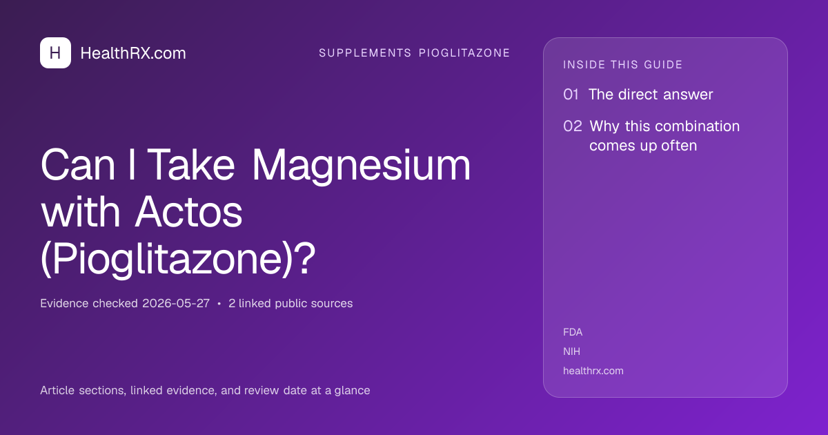 Evidence overview for supplements pioglitazone: Can I Take Magnesium with Actos (Pioglitazone)?