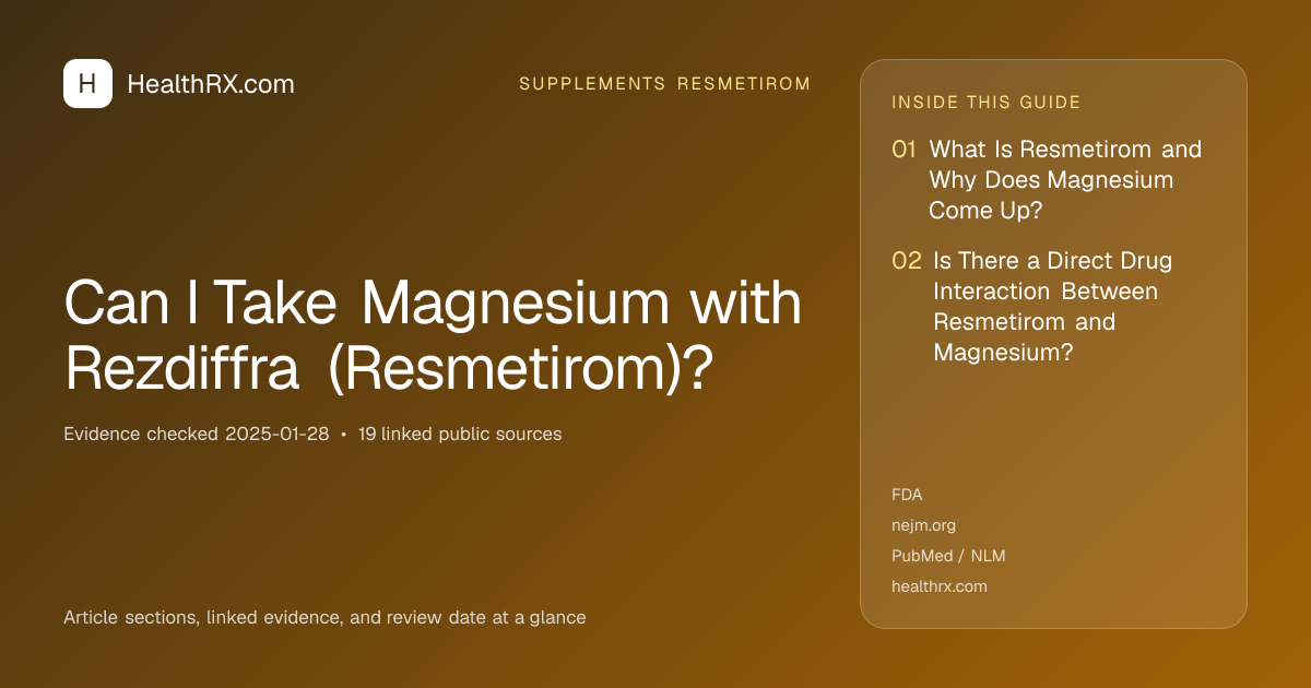 Evidence overview for supplements resmetirom: Can I Take Magnesium with Rezdiffra (Resmetirom)?