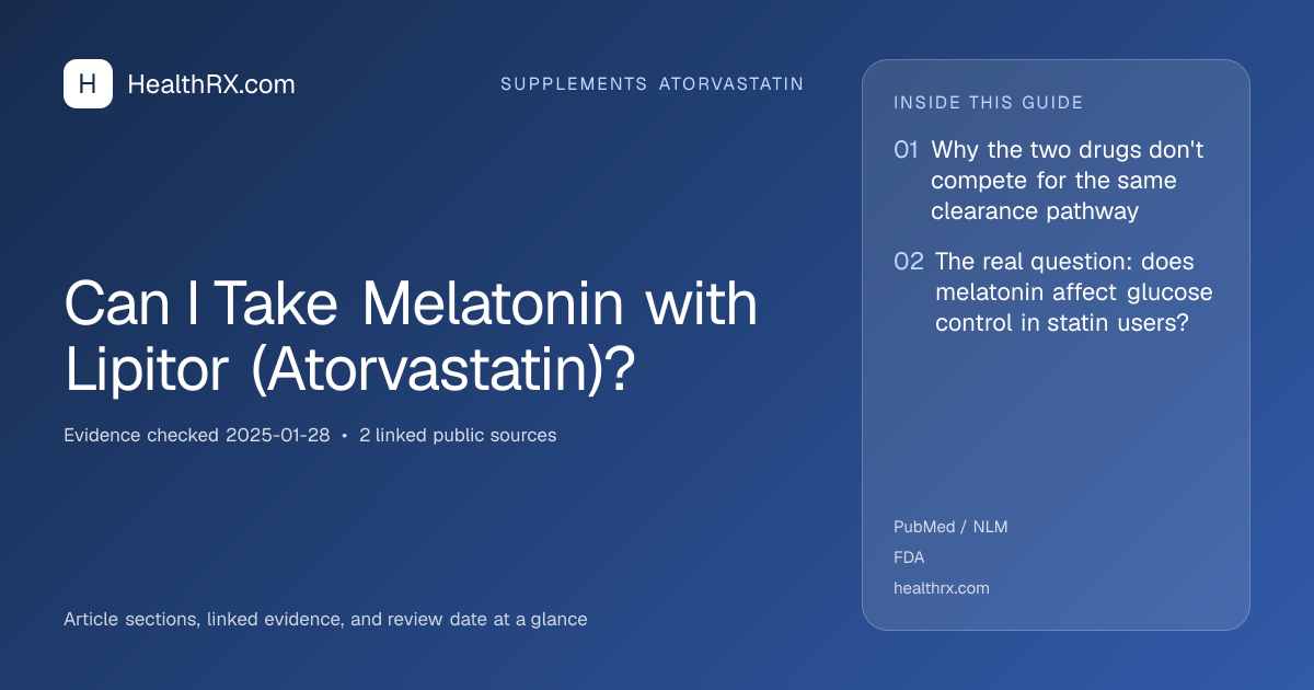 Evidence overview for supplements atorvastatin: Can I Take Melatonin with Lipitor (Atorvastatin)?