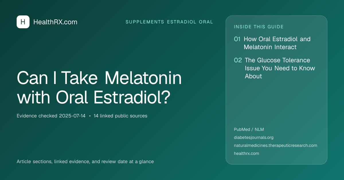 Evidence overview for Can I Take Melatonin with Oral Estradiol?