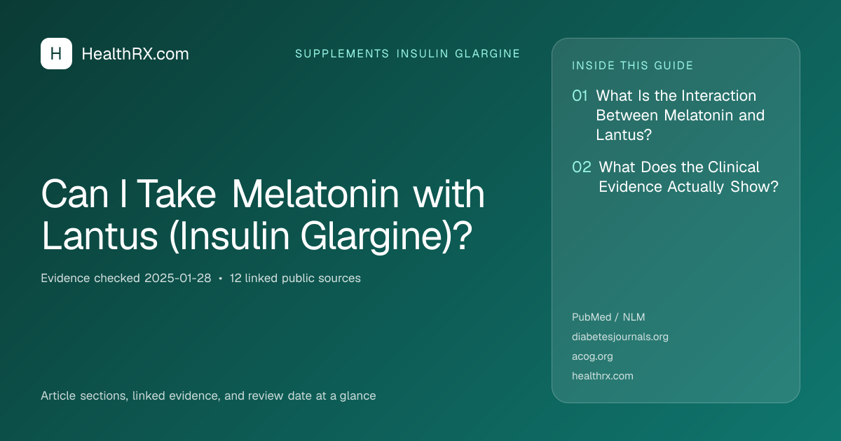 Evidence overview for supplements insulin glargine: Can I Take Melatonin with Lantus (Insulin Glargine)?