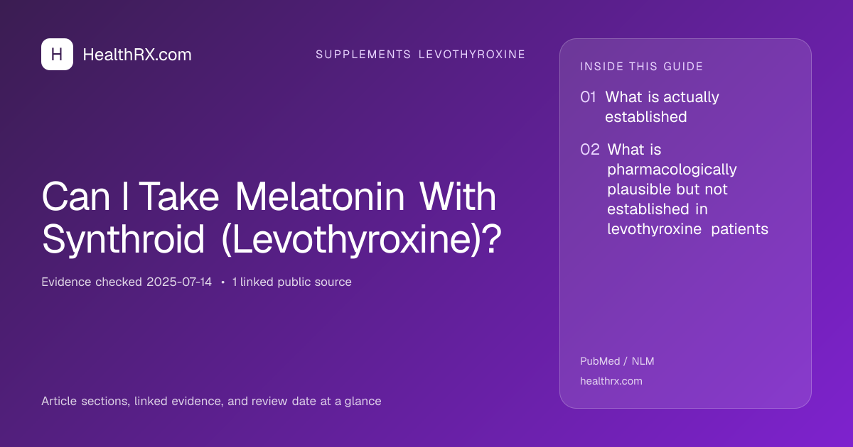 Evidence overview for supplements levothyroxine: Can I Take Melatonin With Synthroid (Levothyroxine)?