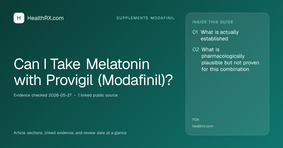 Evidence overview for supplements modafinil: Can I Take Melatonin with Provigil (Modafinil)?