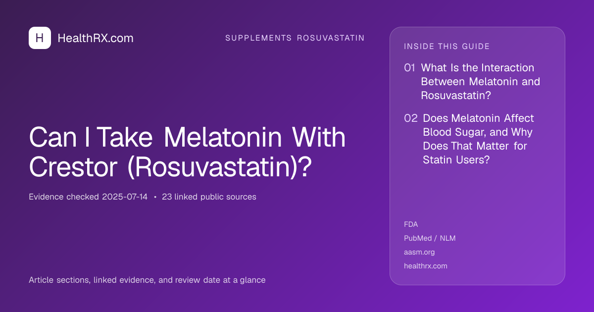 Evidence overview for supplements rosuvastatin: Can I Take Melatonin With Crestor (Rosuvastatin)?