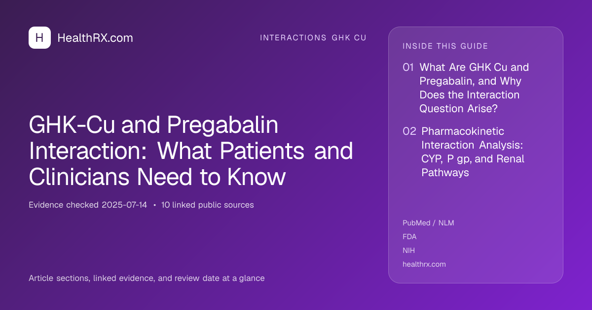 Evidence overview for GHK-Cu and Pregabalin Interaction: What Patients and Clinicians Need to Know