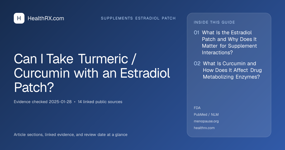 Evidence overview for Can I Take Turmeric / Curcumin with an Estradiol Patch?