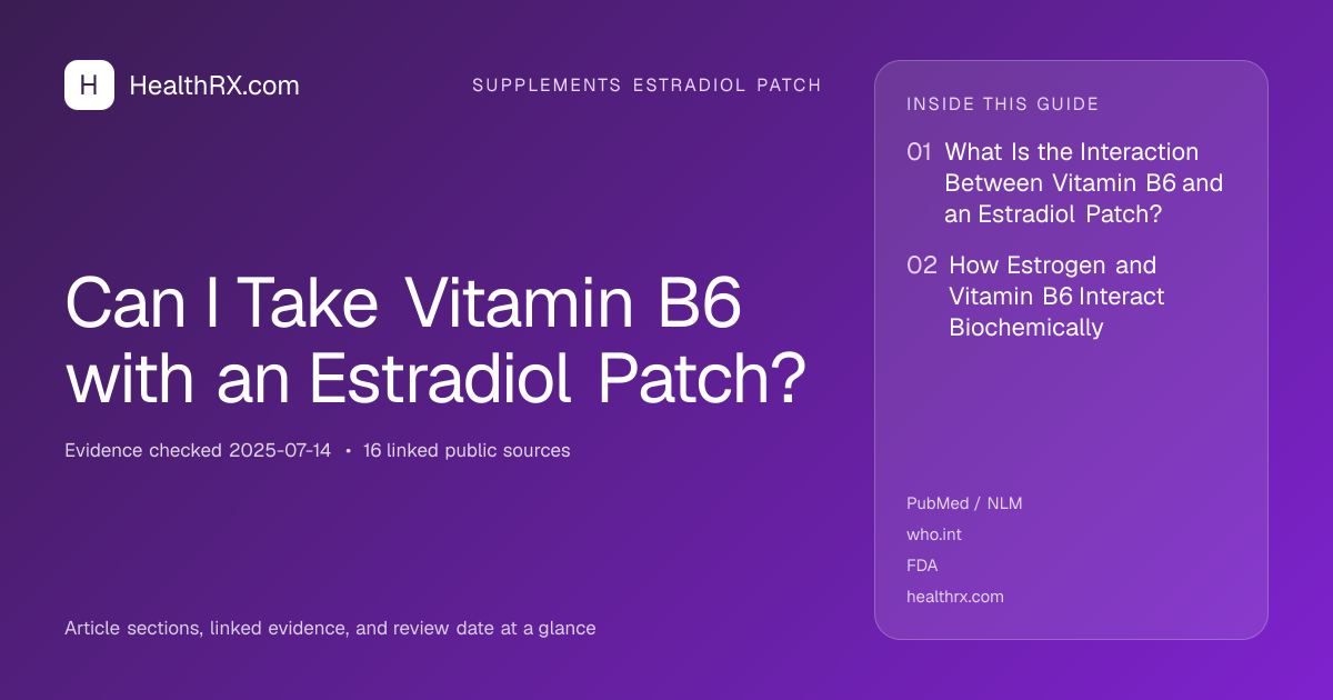 Evidence overview for Can I Take Vitamin B6 with an Estradiol Patch?