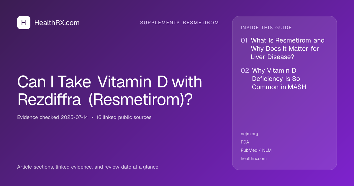 Evidence overview for supplements resmetirom: Can I Take Vitamin D with Rezdiffra (Resmetirom)?