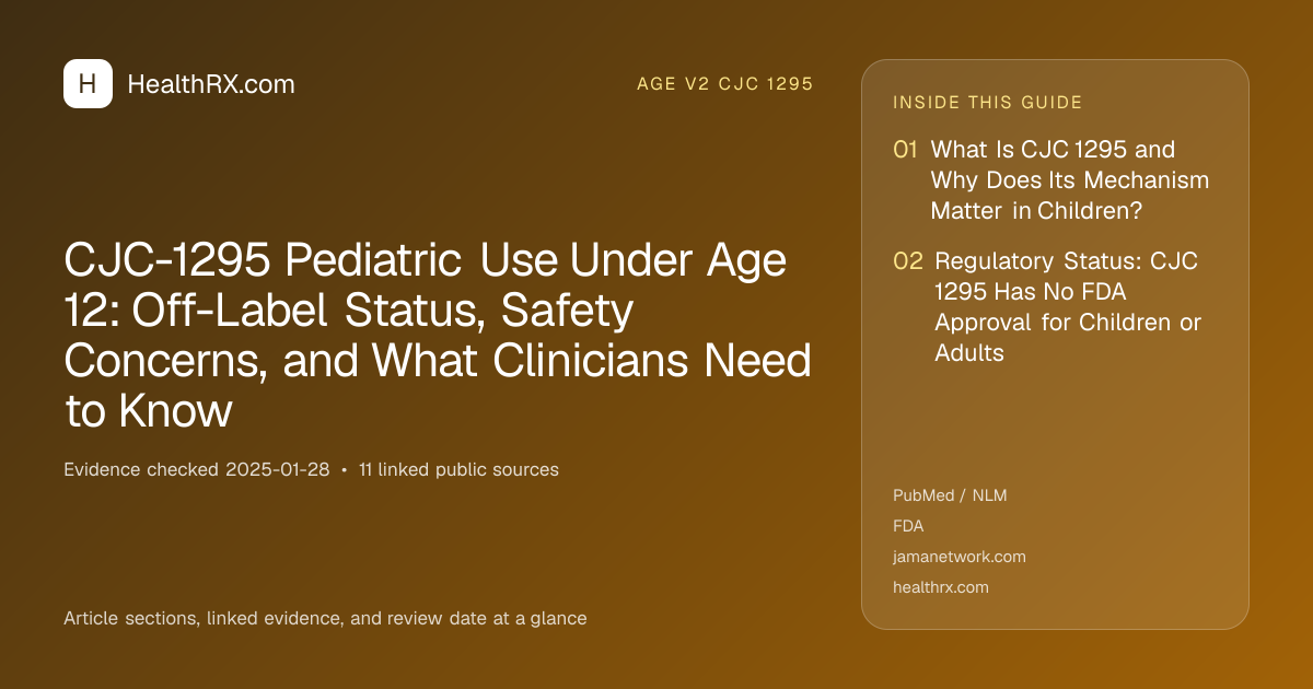 Evidence overview for CJC-1295 Pediatric Use Under Age 12: Off-Label Status, Safety Concerns, and What Clinicians Need to Know