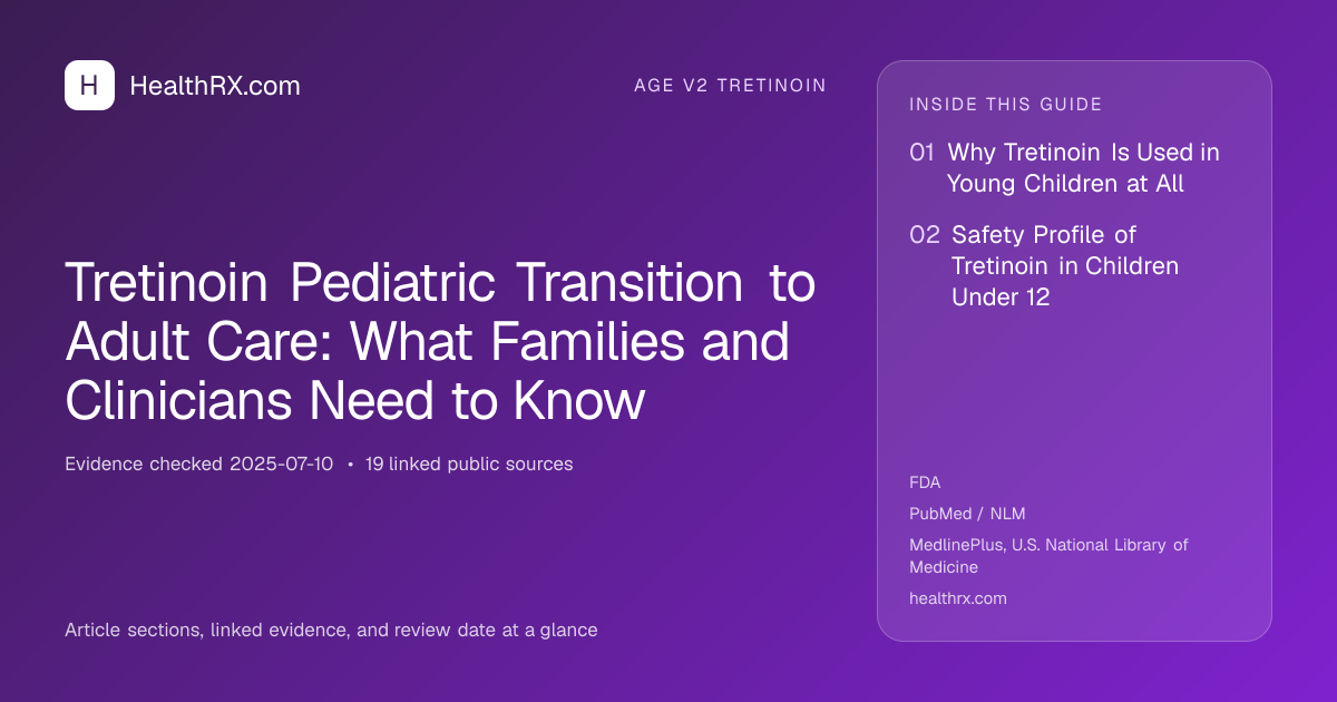 Evidence overview for age v2 tretinoin: Tretinoin Pediatric Transition to Adult Care: What Families and Clinicians Need to Know