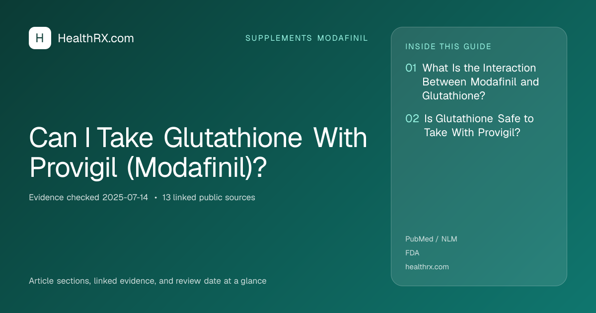 Evidence overview for supplements modafinil: Can I Take Glutathione With Provigil (Modafinil)?