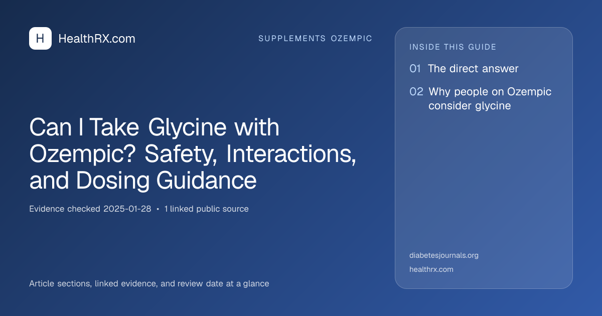 Evidence overview for Can I Take Glycine with Ozempic? Safety, Interactions, and Dosing Guidance