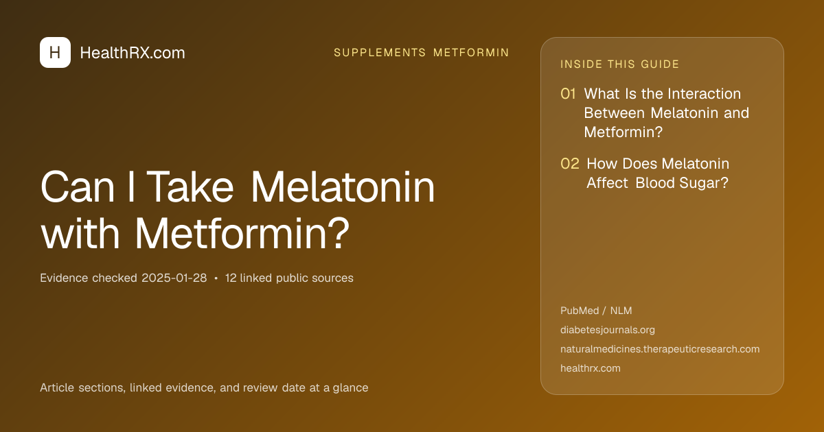 Evidence overview for supplements metformin: Can I Take Melatonin with Metformin?